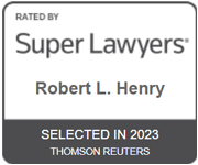 Rated By | Super Lawyer | Robert L. Henry | Selected In 2023 | Thomson Reuters